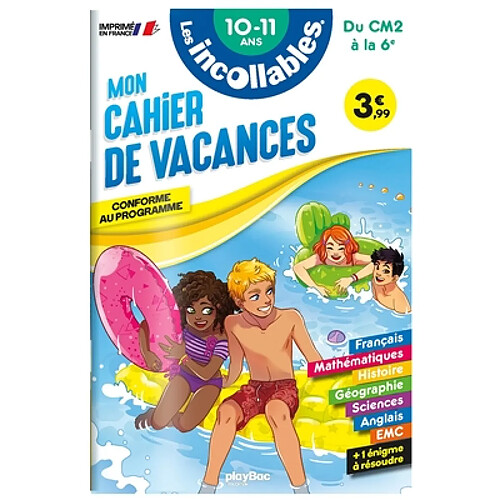 Les incollables : mon cahier de vacances, du CM2 à la 6e, 10-11 ans : conforme au programme