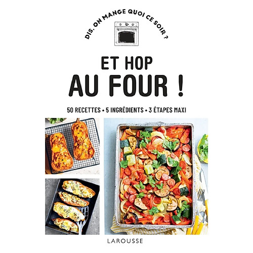 Et hop au four ! : 50 recettes, 5 ingrédients, 3 étapes maxi · Occasion