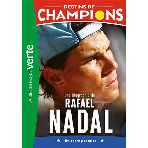 Destins de champions. Vol. 11. Une biographie de Rafael Nadal : en terre promise · Occasion