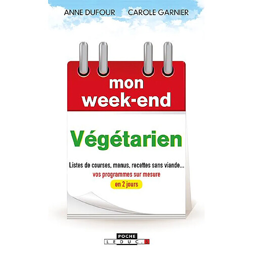 Mon week-end végétarien : listes de courses, menus, recettes sans viande... : vos programmes sur mesure en 2 jours