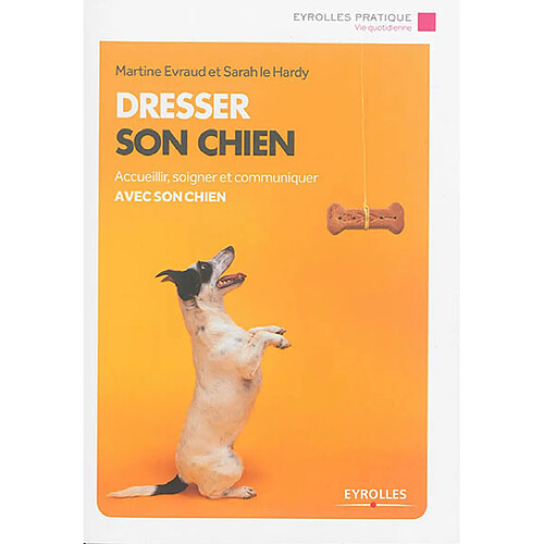 Dresser son chien : accueillir, soigner et communiquer avec son chien · Occasion