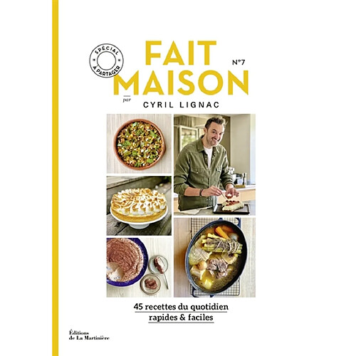 Fait maison : 45 recettes du quotidien, rapides & faciles. Vol. 7. Spécial à partager