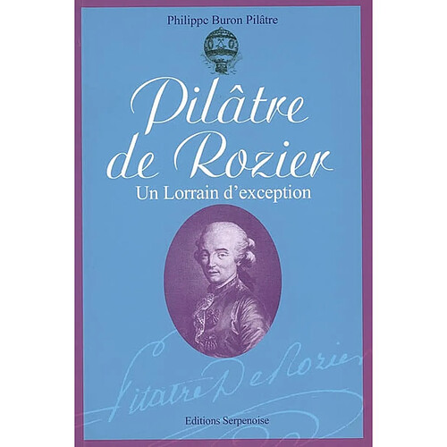 Pilâtre de Rozier : un Lorrain d'exception : 1754-1785 · Occasion