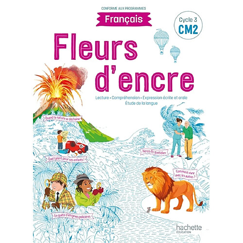 Fleurs d'encre, français CM2, cycle 3 : lecture, compréhension, expression écrite et orale, étude de la langue : conforme aux programmes · Occasion