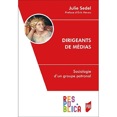 Dirigeants de médias : sociologie d'un groupe patronal · Occasion