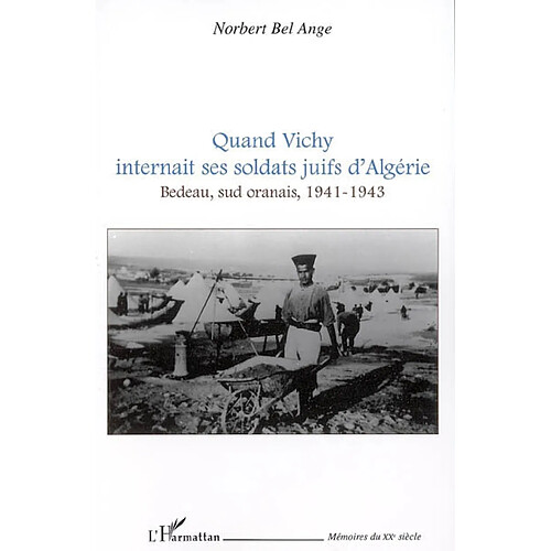 Quand Vichy internait ses soldats juifs d'Algérie : Bedeau, Sud Oranais, 1941-1943 · Occasion