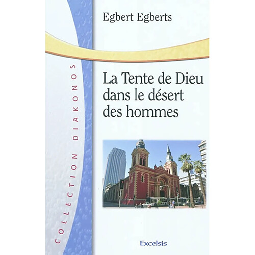 La tente de Dieu dans le désert des hommes : l'Eglise à l'image du tabernacle · Occasion