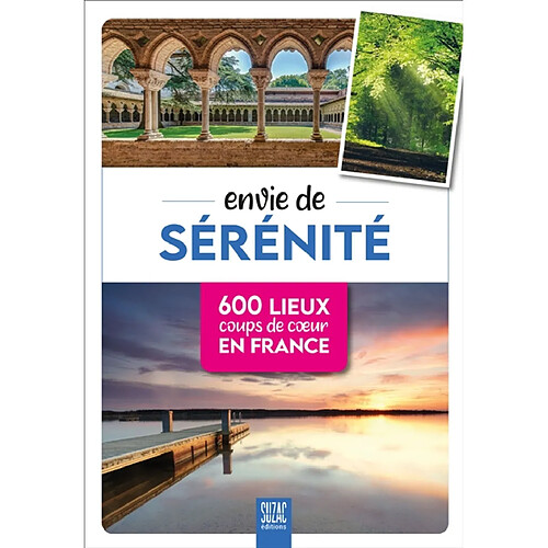 Envie de sérénité : 600 lieux coups de coeur en France · Occasion