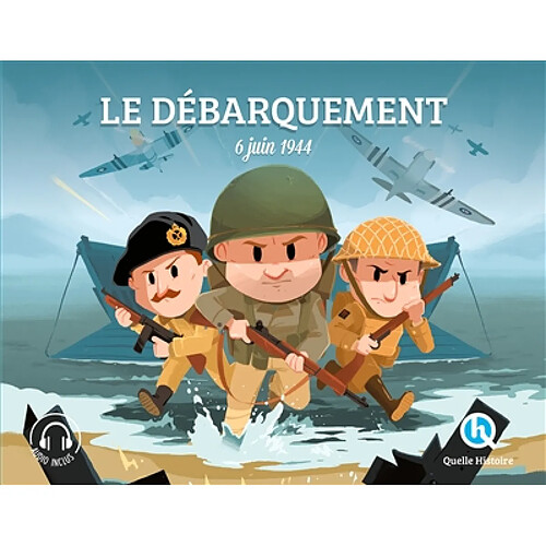 Le Débarquement : 6 juin 1944