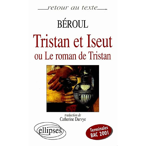 Tristan et Iseut ou Le roman de Tristan : terminales, bac 2001 · Occasion