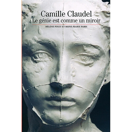 Camille Claudel : le génie est comme un miroir · Occasion