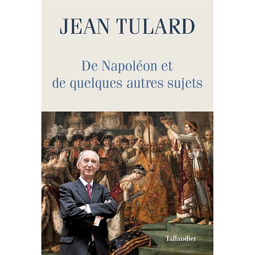 De Napoléon et de quelques autres sujets : chroniques · Occasion