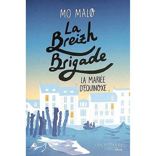 La Breizh brigade. Vol. 4. La mariée d'équinoxe