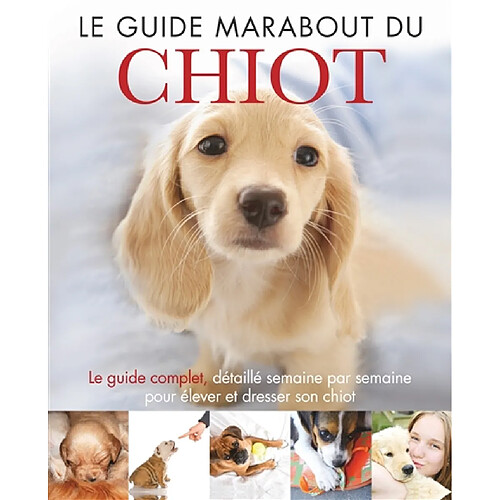 Le guide Marabout du chiot : le guide incontournable pour élever votre chiot semaine par semaine · Occasion