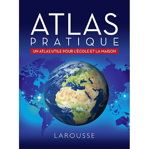 Atlas pratique : un atlas utile pour l'école et la maison