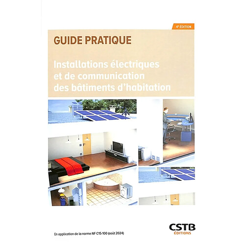 Installations électriques et de communication des bâtiments d'habitation : en application de la norme NF C15-100 (août 2024)