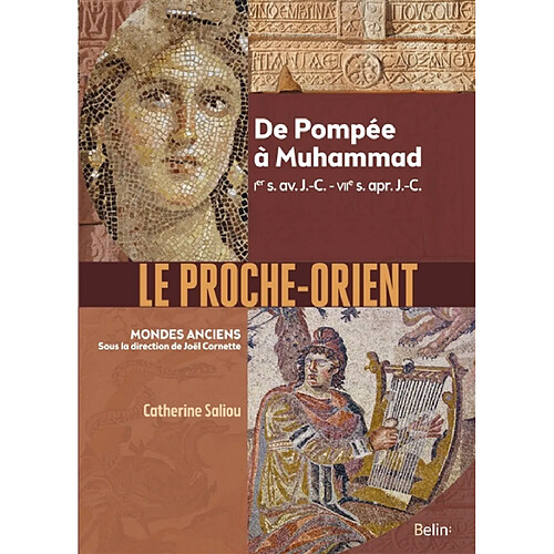 Le Proche-Orient : de Pompée à Muhammad, Ier s. av. J.-C.-VIIe s. apr. J.-C.