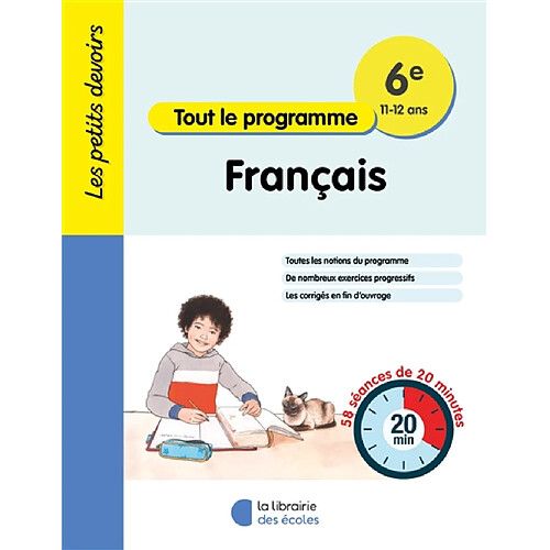 Français 6e, 11-12 ans : tout le programme : 58 séances de 20 minutes