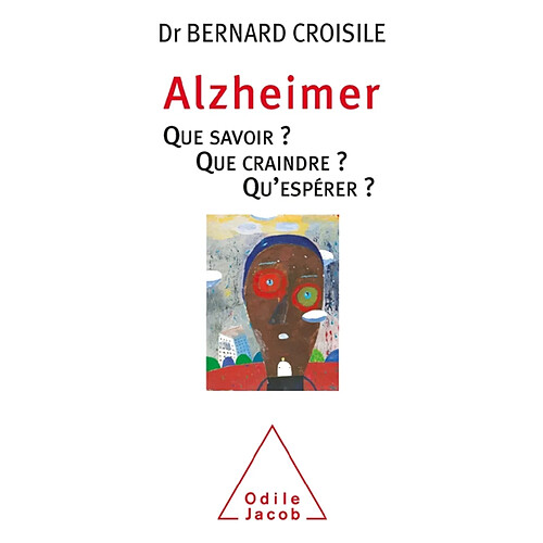 Alzheimer : que savoir ? Que craindre ? Qu'espérer ? · Occasion