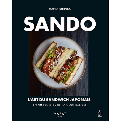 Sando : l'art du sandwich japonais : en 40 recettes ultra gourmandes