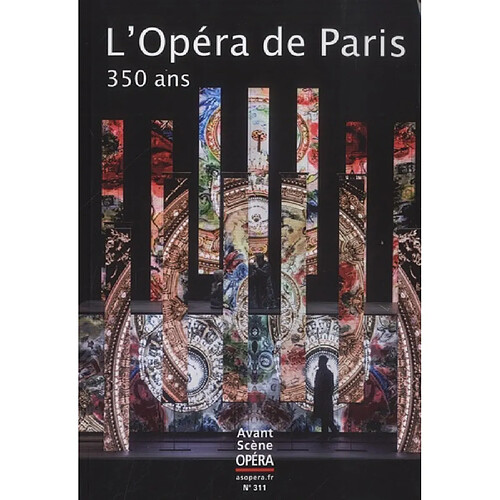 Avant-scène opéra (L'), n° 311. L'Opéra de Paris, 350 ans · Occasion