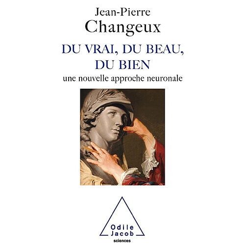 Du vrai, du beau, du bien : une nouvelle approche neuronale · Occasion