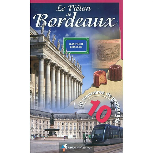 Le piéton de Bordeaux : 10 itinéraires de promenade · Occasion