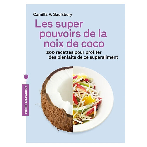 Les super pouvoirs de la noix de coco : 200 recettes pour profiter des bienfaits de ce superaliment · Occasion