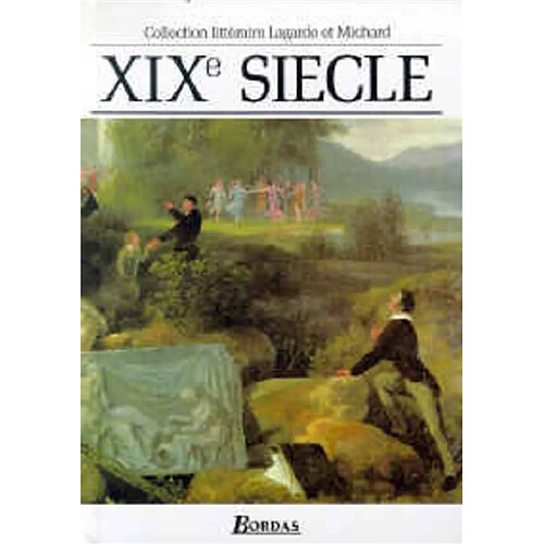 XIXe siècle, les grands auteurs français du programme : anthologie et histoire littéraire · Occasion