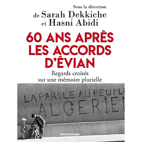 60 ans après les accords d'Evian : regards croisés sur une mémoire plurielle · Occasion