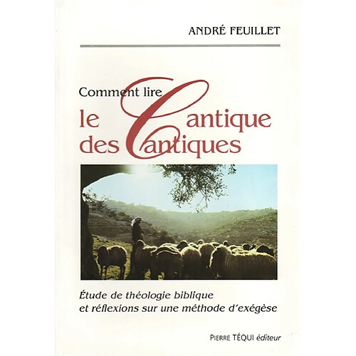 Comment lire le Cantique des cantiques : étude de théologie biblique et réflexions sur une méthode d'exégèse · Occasion