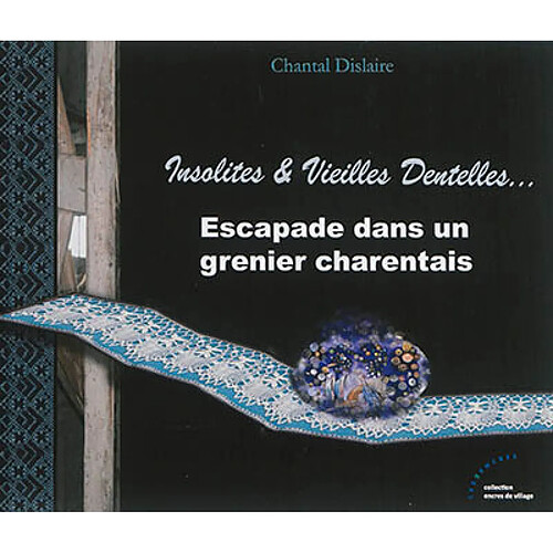 Insolites & vieilles dentelles : escapade dans un grenier charentais · Occasion