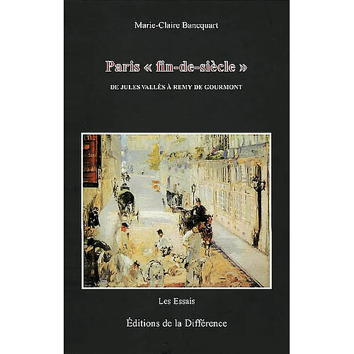 Paris fin de siècle : de Jules Vallès à Rémy de Gourmont · Occasion