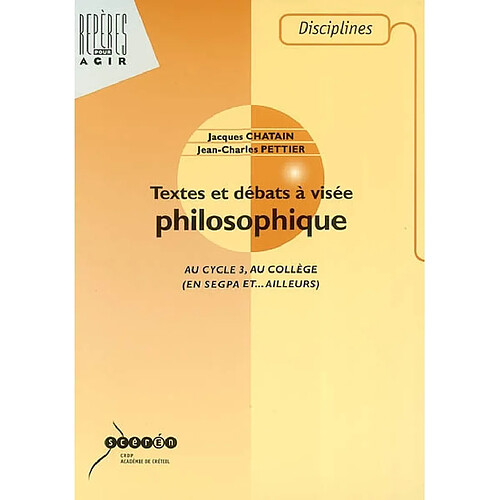 Textes et débats à visée philosophique : au cycle 3, au collège, en SEGPA et... ailleurs · Occasion