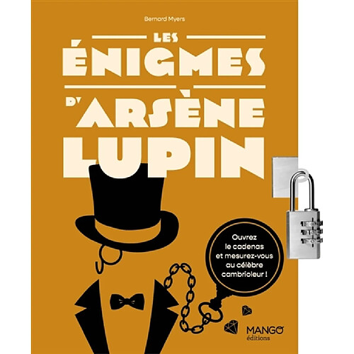 Les énigmes d'Arsène Lupin : mesurez-vous au célèbre héros en résolvant 150 énigmes des plus raffinées !