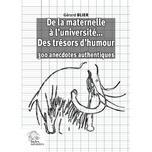 De la maternelle à l'université... des trésors d'humour : 300 anecdotes authentiques