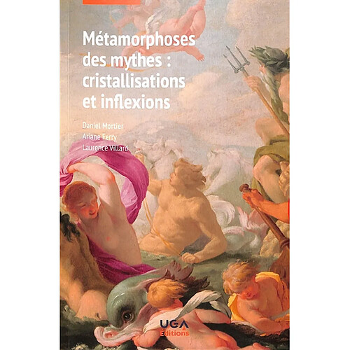 Métamorphoses des mythes : cristallisations et inflexions : textes réunis en hommage à Chantal Foucrier · Occasion