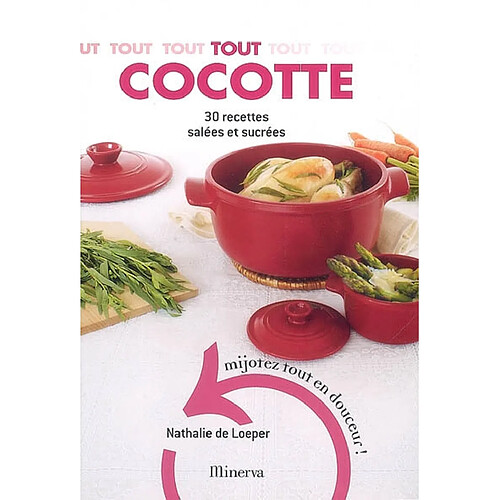 Tout cocotte : 30 recettes salées et sucrées : mijotez tout en douceur ! · Occasion