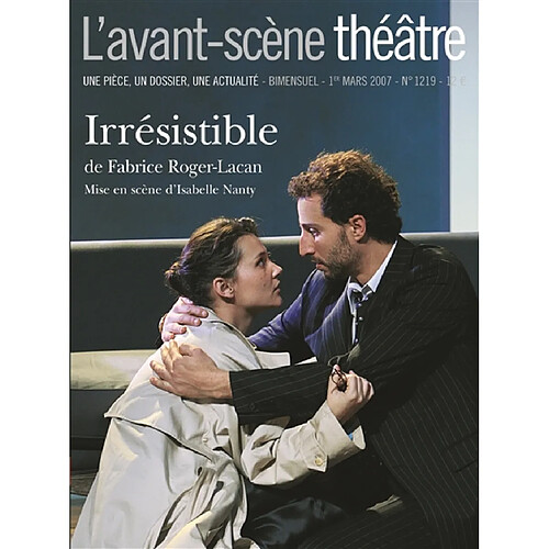 Avant-scène théâtre (L'), n° 1219. Irrésistible · Occasion