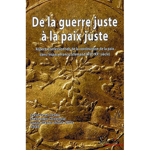 De la guerre juste à la paix juste : aspects confessionnels de la construction de la paix dans l'espace franco-allemand (XVIe-XXe siècle) · Occasion