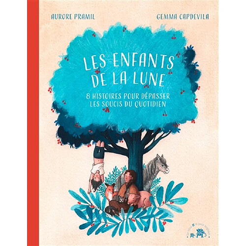 Les enfants de la Lune : 8 histoires pour dépasser les soucis du quotidien