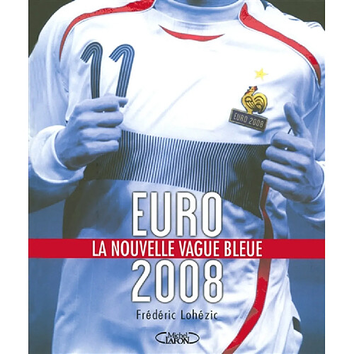 Euro 2008, la nouvelle vague bleue : dans les coulisses de l'Equipe de France · Occasion