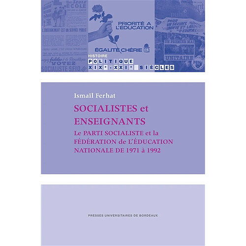 Socialistes et enseignants : le Parti socialiste et la Fédération de l'Education nationale de 1971 à 1992 · Occasion