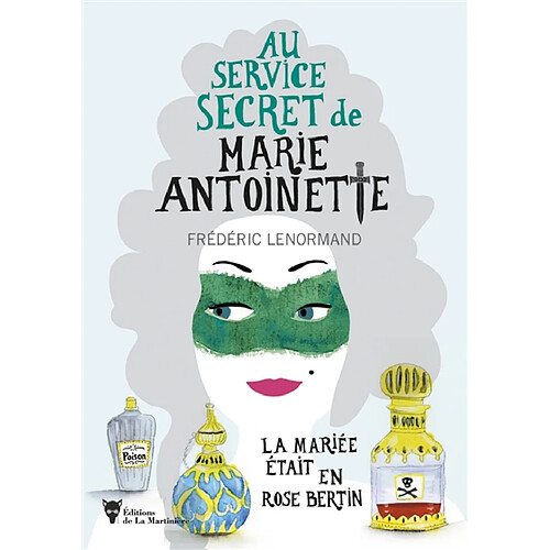 Au service secret de Marie-Antoinette. La mariée était en Rose Bertin · Occasion