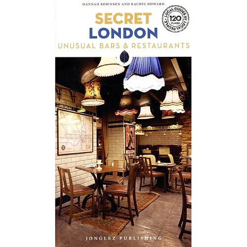 Secret London : unusual bars & restaurants