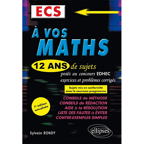 A vos maths : 12 ans de sujets corrigés posés au concours EDHEC de 2006 à 2017 : ECS · Occasion