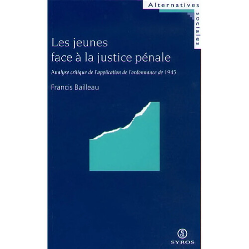 Les jeunes face à la justice pénale : analyse critique de l'application de l'ordonnance de 1945 · Occasion