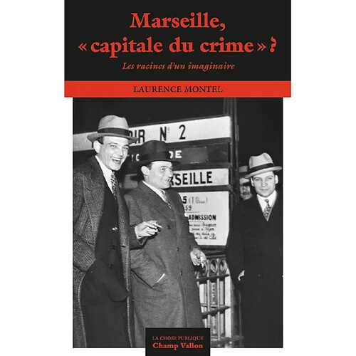 Marseille, capitale du crime ? : les racines d'un imaginaire