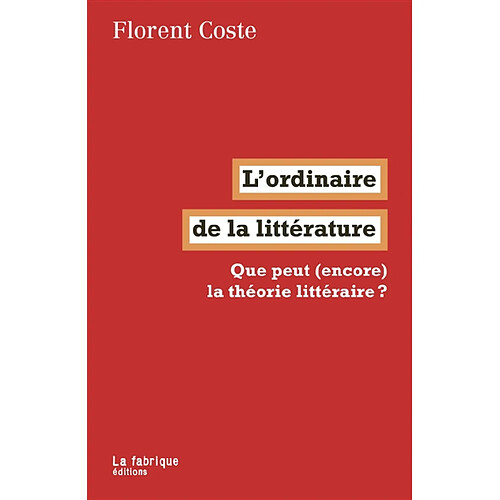 L'ordinaire de la littérature : que peut (encore) la théorie littéraire ?