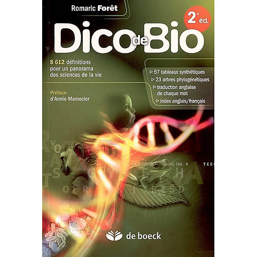 Dico de bio : 8.612 définitions pour un panorama des sciences de la vie : 57 tableaux synthétiques, 23 arbres phylogénétiques, traduction anglaise de chaque mot, index anglais-français · Occasion